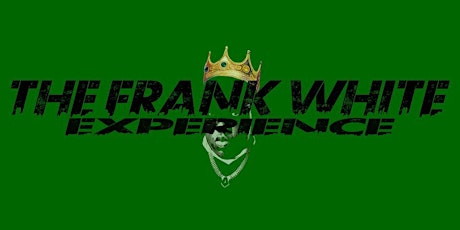 The Frank White Experience