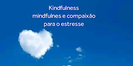 Imagem principal do evento Kindfulness: Mindfulness e compaixão para o estresse
