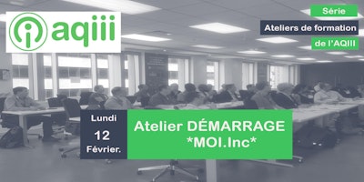 Atelier DÉMARRAGE "MOI.Inc" - Niveau 101
