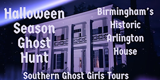 Halloween Ghost Hunt at Birmingham’s  Historic Arlington House