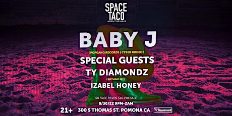 SPACE TACO House Tuesdays !! w Baby J, SPECIAL GUESTS, Ty Diamondz +
