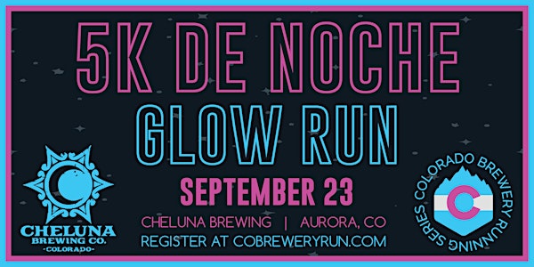 5k de Noche (Glow Run) @ Cheluna Brewing | 2022 CO Brewery Running Series