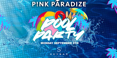 P!NK PARADIZE Labor Day Pool Party @ Skybar