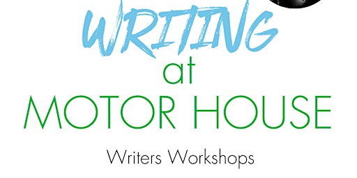 Writing Workshops at Motor House