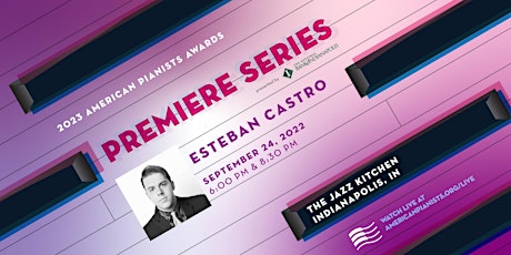 American Pianists Awards Premiere Series | Esteban Castro | Late Set primary image