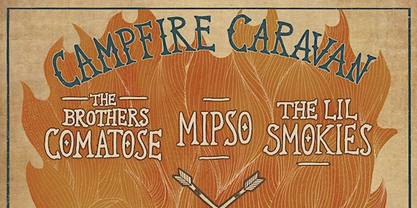 Campfire Caravan feat. The Brothers Comatose, Mipso, The Lil Smokies (Saturday) @ GAMH