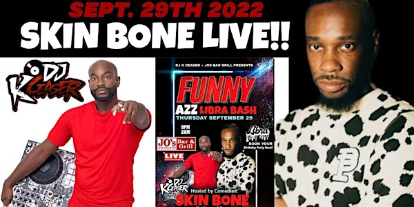 The Funny AZZ ♎️LIBRA♎️ BASH  (Hosted by Comedian SkinBone)