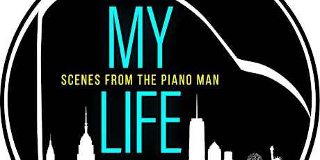 My Life - LIVE! Scenes from the Piano Man: A Billy Joel Experience