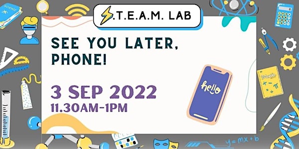 See you later, Phone! with Digipanion | Online | STEAM Lab 2022