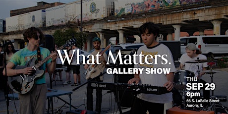 What Matters: a Photo & Video Contest & Gallery Show