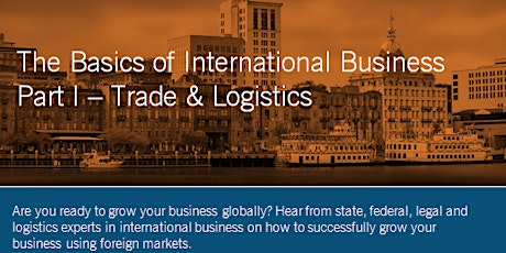 POSTPONED: Basics of International Business- Part 1: Trade & Logistics primary image