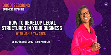 The Good Session: How to Develop Legal Structures in your Business primary image