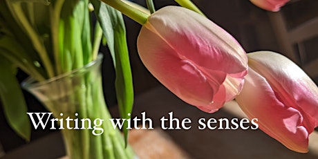 Writing with the senses (online writing workshop)