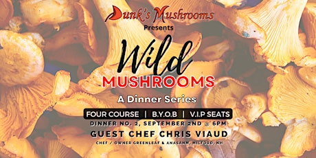 Dunk's Mushrooms Wild Mushroom Dinner Series, #2