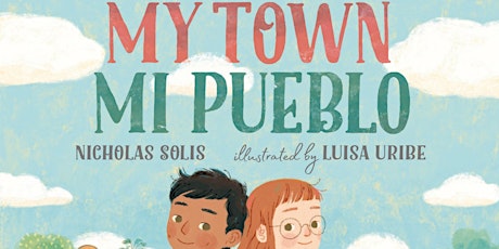 Storytime for our Littlest Readers - My Town, Mi Pueblo by Nicholas Solis