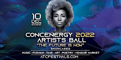 CONCENERGY 2022 ARTISTS BALL  (music, fashion, hair, showcases, vendors)