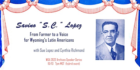 Savino Lopez: Farmer to a Voice for Wyoming’s Latin Americans (in person)