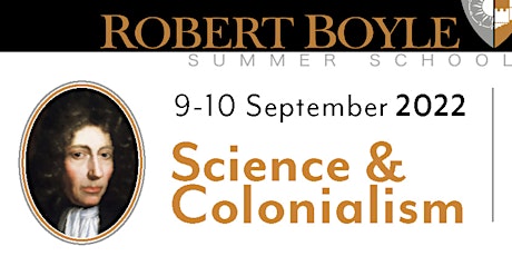 Robert Boyle Summer School 2022: Science and Colonialism (Friday Ticket) primary image
