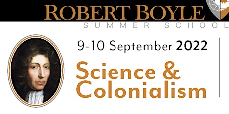 Robert Boyle Summer School 2022: Science and Colonialism (Saturday Ticket) primary image