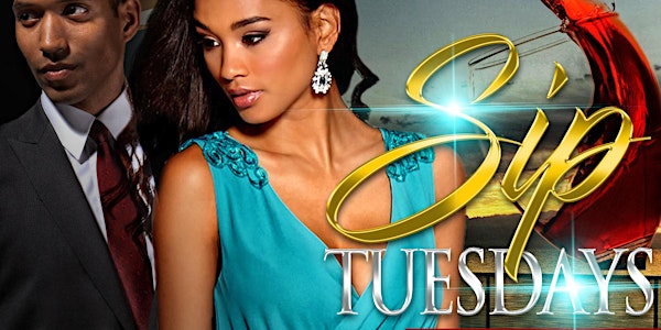"SIP TUESDAYS" Mix, Mingle, Network & Unwind.