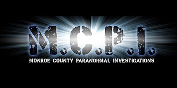 An evening with M.C.P.I.	 Monroe County Paranormal Investigations