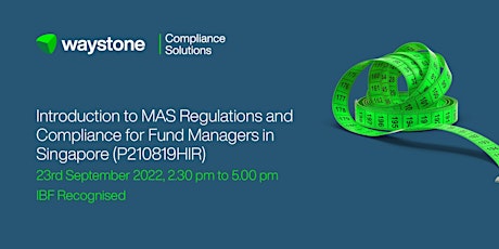 Intro to MAS Regs & Compliance for Fund Managers in Singapore (P210819HIR)