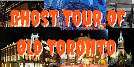 Ghosts Tour of Old Toronto!