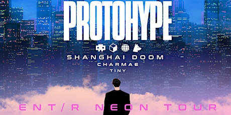 Protohype w/ Shanghai Doom, Charmae, & Tiny