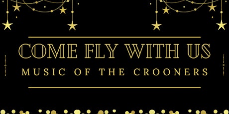 Come Fly with Us: Music of the Crooners