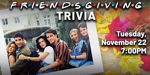 Friends-Giving Trivia at Legacy Hall