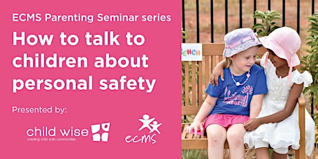 ECMS Parenting Seminar: How to talk to children about personal safety (East) primary image