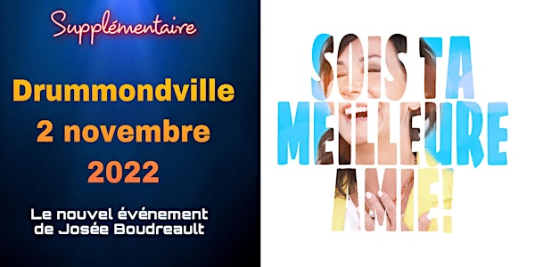 Drummondville  SOIS TA MEILLEURE AMIE Josée Boudreault