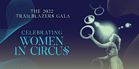 2022 Circus Trailblazers Gala, Celebrating Women in Circus primary image