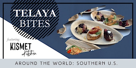 Telaya Bites with Kismet Kitchen - Southern
