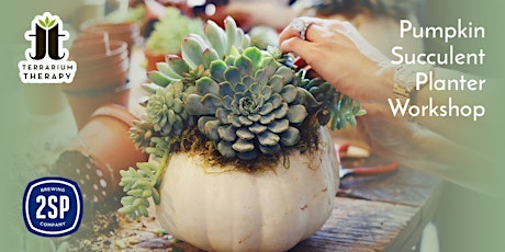 In-Person Pumpkin Succulent Workshop at 2SP Brewing Company