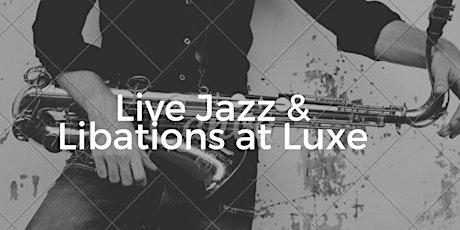 LIVE JAZZ & LIBATIONS AT LUXE | A fundraiser for Dance Victoria