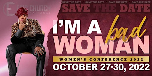 "I'M A BAD WOMAN," Annual Women's Conference