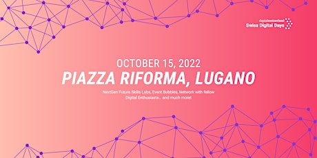 SWISS DIGITAL DAYS @ Piazza Riforma , Lugano  | 15 Oct 2022 | Live & Online
