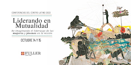 Conferencias del Centro Latino 2022: Liderando en Mutualidad