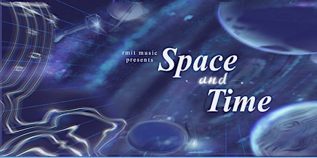 RMIT Music presents "Space and Time"