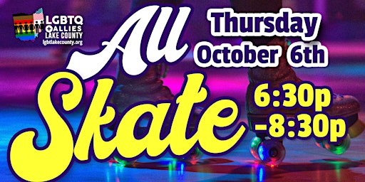 ALL SKATE for LGBTQ and LGBTQ ALLIES -October 6, 2022