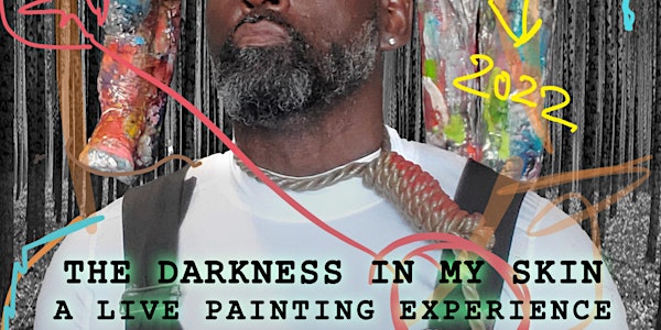 The Darkness In My Skin: A Live Painting Experience