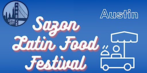 Sazon Latin Food Festival in Austin - Hispanic Heritage Month