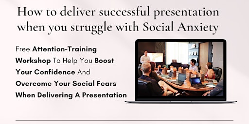 Deliver successful presentation when you struggle with Social Anxiety
