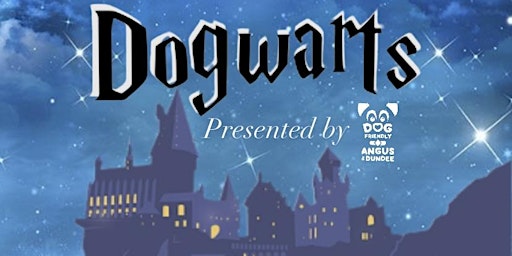 Dog Friendly Angus and Dundee presents - Dogwarts 2022