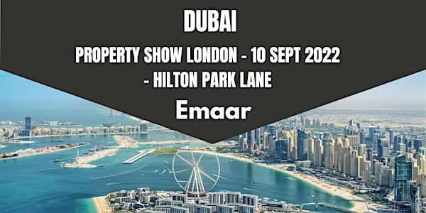 Dubai Real Estate - Comes to London - Hosted by Emaar