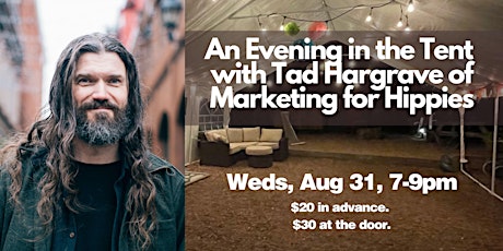 Guelph: An Evening Under The Tent w Tad Hargrave of Marketing for Hippies