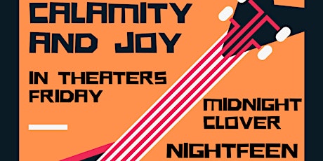 CALAMITY&JOY, MIDNIGHT CLOVER, IN THEATERS FRIDAY, THE SCORCHED, NIGHTFEEN