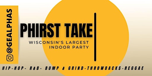 Phirst Take (Wisconsins Largest Indoor Party)