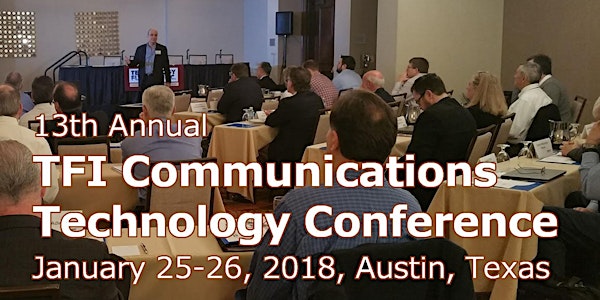 TFI Communications Technology Conference Jan 25-26, 2018